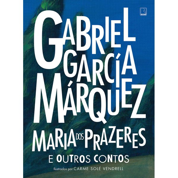Maria-Dos-Prazeres-E-Outros-Contos--Gabriel-Garcia-Marquez