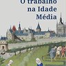 O-Trabalho-Na-Idade-Media--Robert-Fossier